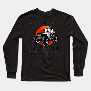 Never Underestimate An Old With A Tractor Long Sleeve T-Shirt